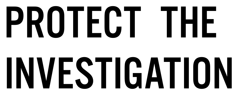 Protect The Investigation
